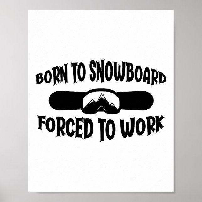 Poster Engraçado Nascer De Snowboard Para Snowboarder (Frente)