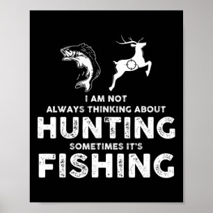 Poster Engraçado Nem Sempre Pensando Em Caça Às Vezes