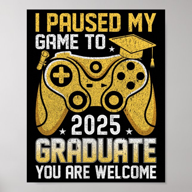 Poster Engraçado Nerdy Eu Pausar Meu Jogo Para Me Formar  (Frente)
