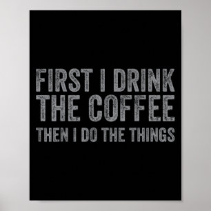 Poster Engraçado Primeiro Eu Bebo Café E Depois Faço A Co