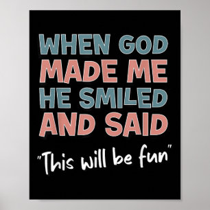 Poster Engraçado Quando Deus Me Fez Ele Sorriu E Disse Qu