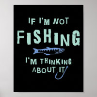 Engraçado, se não estou pescando, estou pensando s