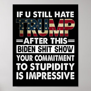 Poster Engraçado se você ainda odeia Trump depois deste B