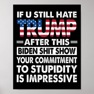 Poster Engraçado se você ainda odeia Trump depois deste B