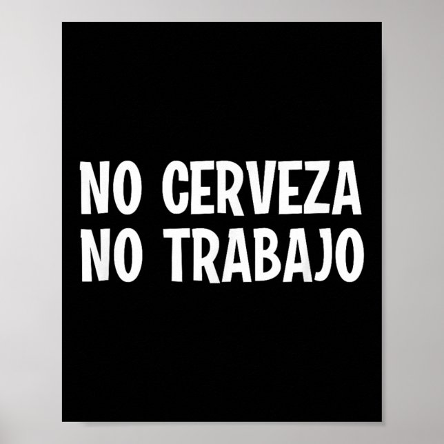 Poster Engraçado Sem Cerveza Sem Trabajo Sem Cerveja Sem  (Frente)