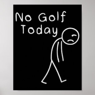 Poster Engraçado Sem Golfe Hoje Homens Engraçados de Golf