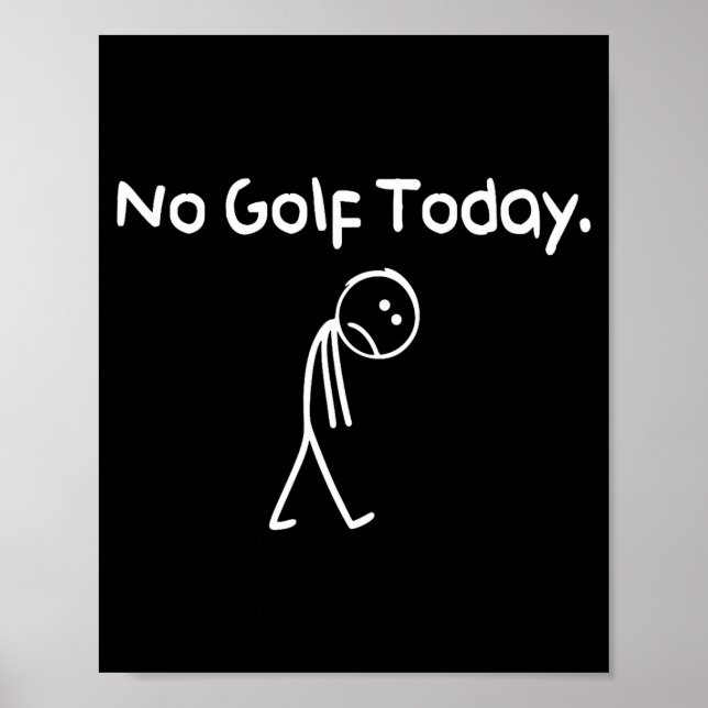 Poster Engraçado Sem Golfe Hoje Triste Stickman Golfista  (Frente)