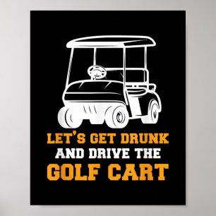 Poster Engraçado Vamos de carrinho de golfe, ganhe Bebado