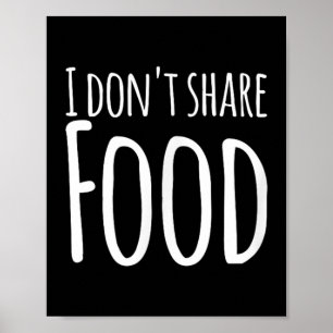 Poster Engraçados - Eu não compartilho Comida