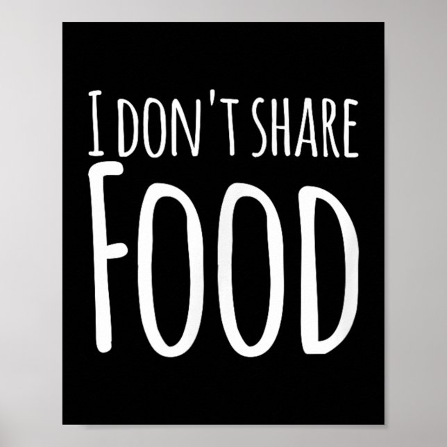 Poster Engraçados - Eu não compartilho Comida (Frente)