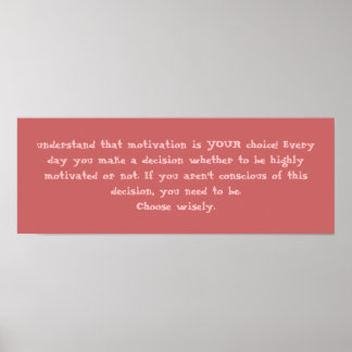 Póster entenda que a motivação é sua escolha! Nunca...