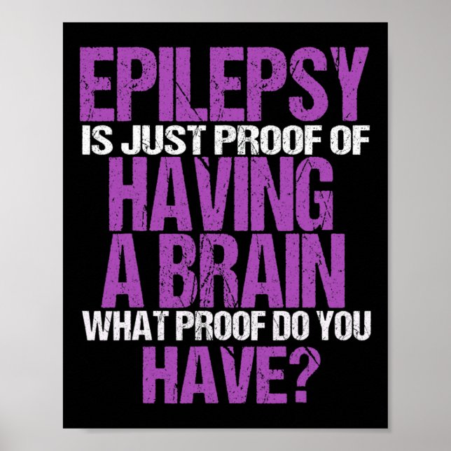 Poster Epilepsia É Prova De Que Tenho Cérebro (Frente)