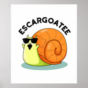 Poster Escargoatee Funny Snail Escargot Pun