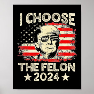 Poster Escolha O Felon 2024 Republicano Funny Pro Trump J