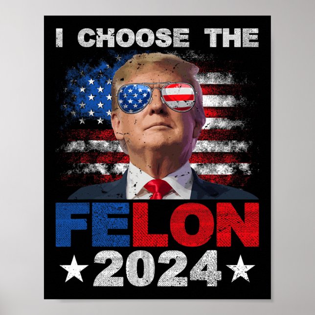 Poster Escolha O Felon 2024 Support Trump 2024 Condenado (Frente)