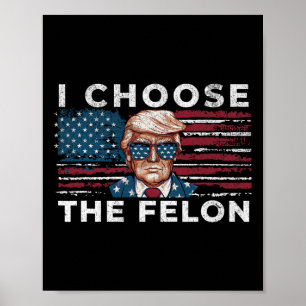 Poster Escolha The Felon Funny Trump 2024 Republican Patr