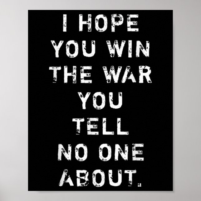 Poster Espero Que Ganhe A Guerra Que Não Conte A Ninguém. (Frente)