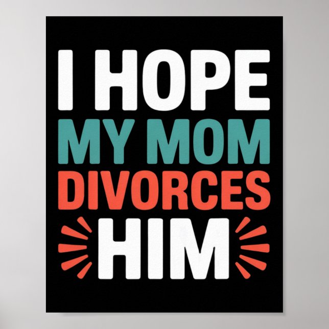 Poster Espero que minha mãe se divorcie dele Anti Trump D (Frente)