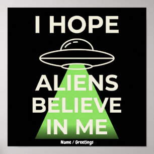 Poster Espero que os Alienígenas Acreditem em Mim Funny R