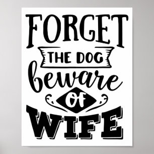 Poster Esqueça o Cachorro, Cuidado com a Esposa Funny Dia