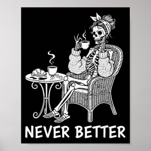 Poster Esqueleto de coque sujo bebendo café nunca melhor