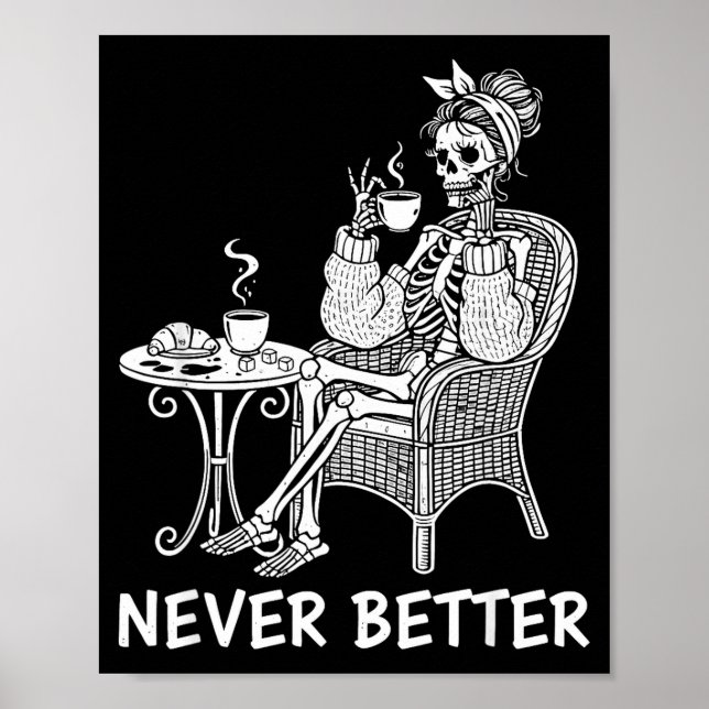 Poster Esqueleto de coque sujo bebendo café nunca melhor  (Frente)