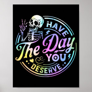 Poster Esqueleto Engraçado Tenha o Dia que Você Merece Mo