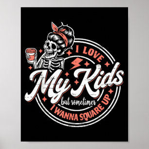 Poster Esqueleto Eu Amo Meus Filhos Mas Às Vezes Eu W Qua