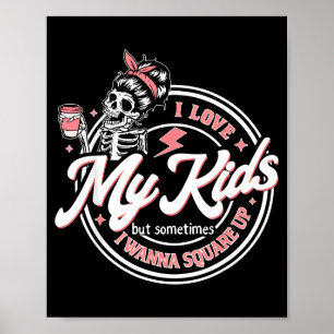 Poster Esqueleto Eu Amo Meus Filhos Mas Às Vezes Eu W Qua