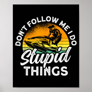 Poster Esquiando a jato não siga faça coisas estúpidas mo