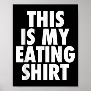 Poster Esta É A Minha Camisa De Comida - Engraçada Cotaçã