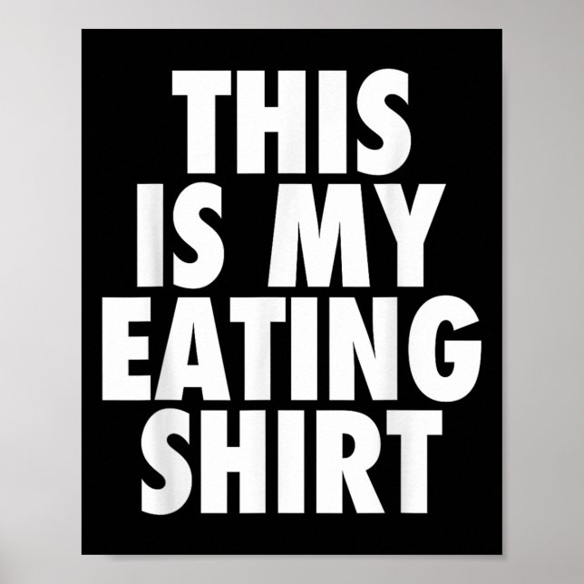 Poster Esta É A Minha Camisa De Comida - Engraçada Cotaçã (Frente)