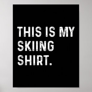 Poster Esta É A Minha Camisa De Esqui - Esportes De Inver