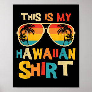 Poster Esta É A Minha Camisa Hawaiana, Luau Tropical, Cos