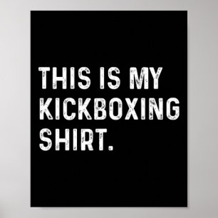 Poster Esta É Minha Camisa de Kickboxing - Treino de Kick