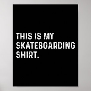 Poster Esta É Minha Camisa De Skate - Skater Patinando Sk