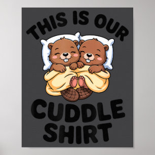 Poster Esta É Nossa Camisa de Cuddles Casal de Castores F