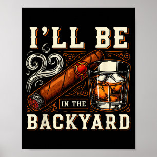 Poster Estarei no quintal, cigarro e bourbon engraçados p