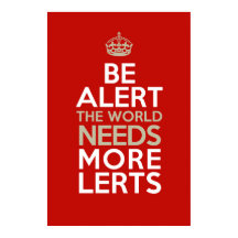 Esteja alerta! O mundo precisa de mais lertes! Pôs