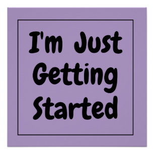 Póster "Estou apenas começando" Frase Black Lettering