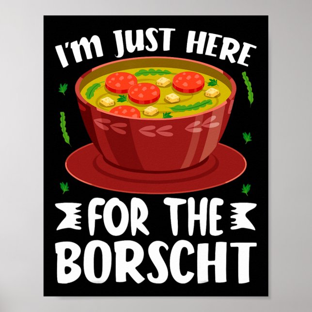 Poster Estou Aqui Apenas Para A Sopa De Beterraba Borscht (Frente)