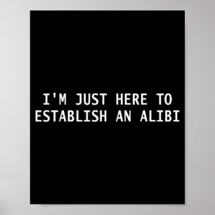 Poster Estou Aqui Apenas Para Estabelecer Um Álibi Citaçã
