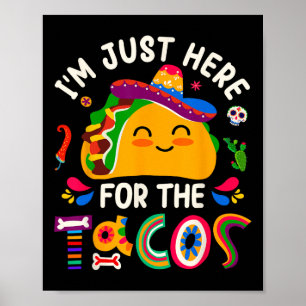Poster Estou Aqui Apenas Para Os Tacos Cinco De Mayo Home
