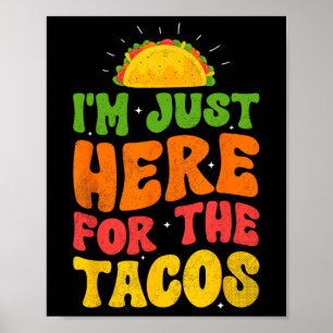 Poster Estou Aqui Apenas Para Os Tacos Comida Engraçada M