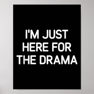 Poster Estou Aqui Para O Drama, Engraçado, Piadas, Sarcas