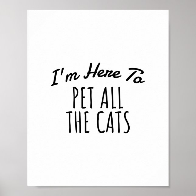 Poster Estou Aqui Para Pôr Todos Os Gatos, Engraçada Cita (Frente)