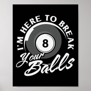 Poster Estou Aqui Para Quebrar Seus Bilhares