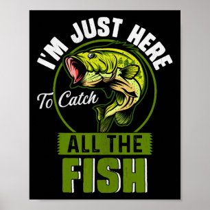 Poster Estou Aqui Só Para Pegar Todos Os Peixes Engraçado