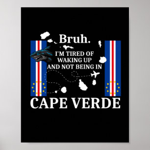 Poster Estou Cansado De Acordar E Não Estar Em Cabo Verde