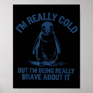 Poster Estou com frio, mas estou sendo pinguim corajoso s